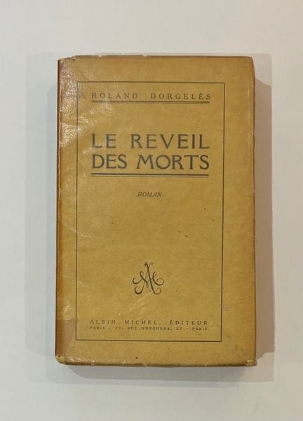 ROLAND DORGELES (1885-1973) - LE RÉVEIL DES MORTS 