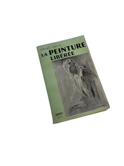 ANDRE LHOTE 
ANDRE LHOTE
LA PEINTURE LIBEREE
Ed Gr