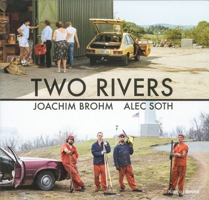 Brohm Joachim & Soth Alec Two Rivers. Verlag der B