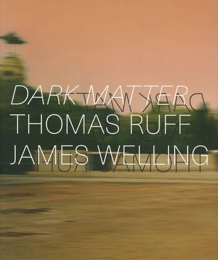 Ruff Thomas & Welling James Dark Matter. Snoeck, 2