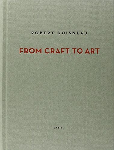 Doisneau Robert From craft to art. Steidl, 2010. T
