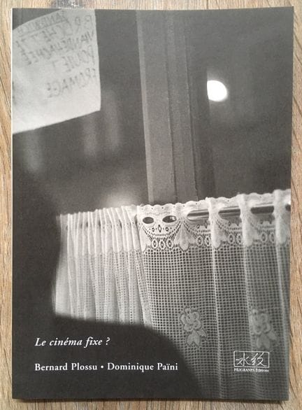 Plossu Bernard  Le cinema fixe ? Filigranes, 2002.