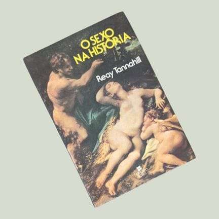 REAY TANNAHILL. SEX IN HISTORY Rio de Janeiro, 198