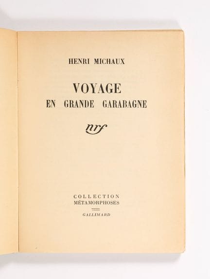 Henri MICHAUX. Voyage en Grande Garabagne. Paris, 