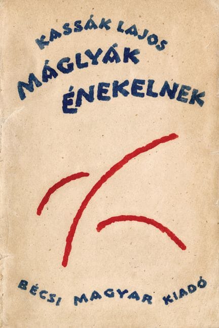 KASSÁK, Lajos. MÁGLYÁK ÉNEKELNEK. Viena, 1920. 22,