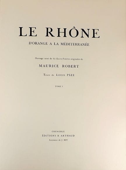 PIZE (Louis). DIE RHONE. VON ORANGE BIS ZUM MITTEL