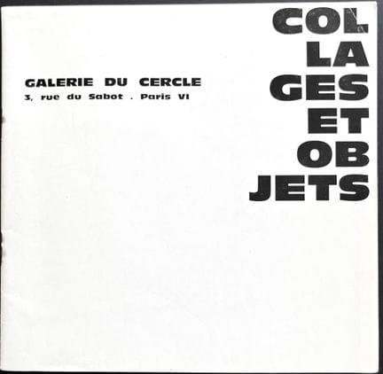 COLLAGES AND OBJECTS 
At the Galerie du Cercle—Par