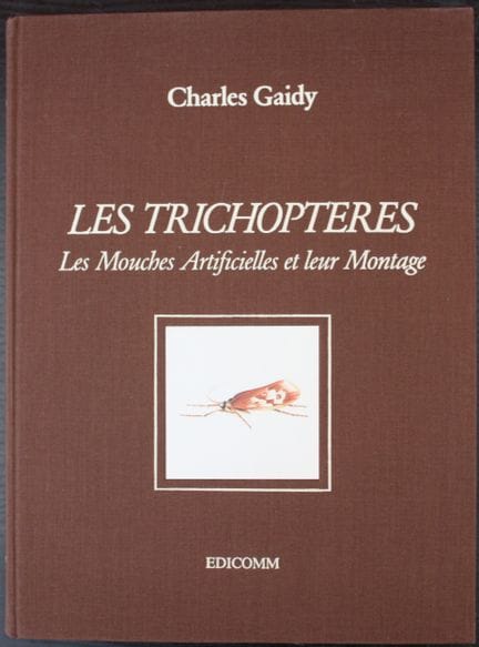 GAIDY (Charles). The Caddisflies. Artificial Flies