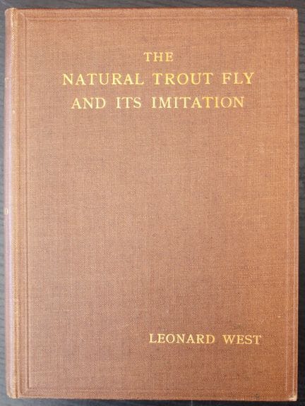 WEST (Leonard). *The Natural Trout Fly and Its Imi