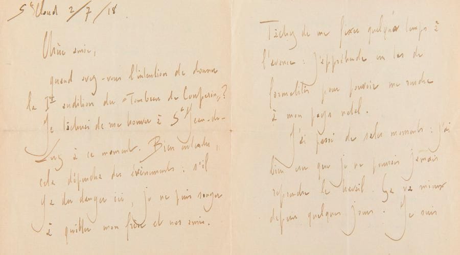RAVEL Maurice (1875-1937).
L.A.S., Saint-Cloud 2 juillet 1918, à Marguerite LONG ; 3 pages et demie in-8 (petite fente).

Sur la prochaine création du Tombeau de Couperin par Marguerite Long. [Ravel venait d’achever son œuvre ; la première audition aura finalement lieu le 11 avril 1919 à la salle Gaveau.]
« Quand avez-vous l’intention de donner la Ière audition du Tombeau de Couperin ? Je tâcherais de me trouver à St Jean-de-Luz à ce moment », si les événements le permettent : « s’il y a du danger ici, je ne puis songer à quitter mon frère et nos amis ». Il est très déprimé : « J’ai passé de sales moments : j’ai bien cru que je ne pourrais jamais reprendre le travail. Ça va mieux depuis quelques jours. Je suis pourtant encore assez détraqué, et puis j’ai le grand tort de vivre dans la guerre »…