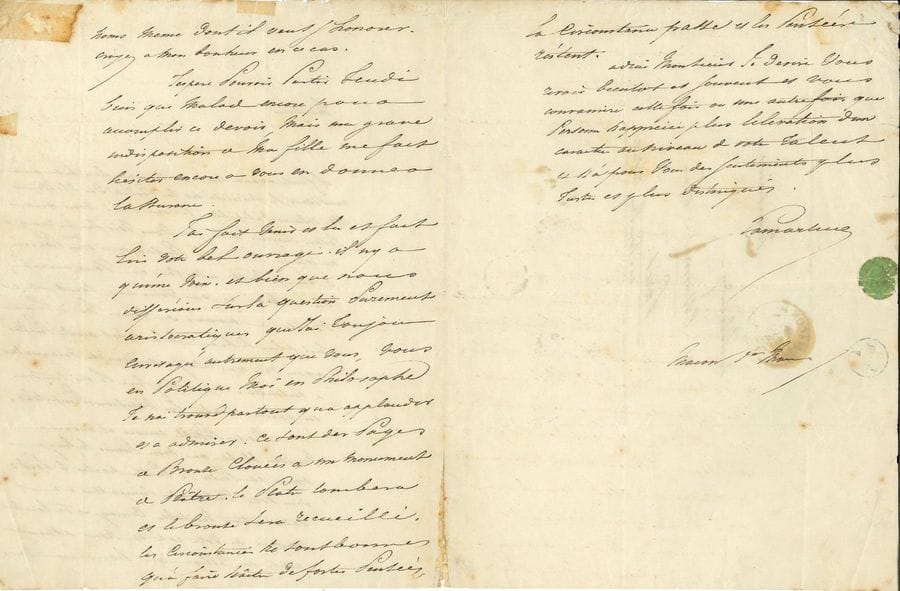 LAMARTINE Alphonse de (1790-1869) [AF 1829, 7e f].
L.A.S. « Lamartine », Mâcon 1er mars [1832], à Narcisse-Achille de SALVANDY ; 2 pages et demie in-4, adresse (quelques petits défauts).

Sur la candidature académique de Salvandy.
Lamartine, considérant qu’il faut parler franchement aux candidats, car « la sincérité est la probité des électeurs, elle éclaire l’éligible », lui avoue qu’il avait été surpris de ne pas voir Salvandy sur les rangs ; mais maintenant il n’est plus libre. Il est vraiment désolé de cette désagréable situation. Mais il est probable encore « que mon premier sufrage donné et perdu je puisse porter le poids d’un vote d’estime de sympathie et d’admiration véritable courage et talent compris de votre côté et nous assurer ainsi un collègue qui honorera les noms même dont il veut s’honorer. Croyez à mon bonheur dans ce cas »… Il espère quitter Mâcon au plus vite mais est encore souffrant, et surtout sa fille Julia est toujours très malade. Il félicite Salvandy sur son ouvrage [Seize mois ou la Révolution et les révolutionnaires, 1831], car bien qu’ils diffèrent chacun sur la question aristocratique « que j’ai toujours envisagée autrement que vous, vous en Politique moi en Philosophe, je n’ai trouvé partout qu’à applaudir et à admirer. Ce sont des pages de bronze clouées à un monument en plâtre, le plâtre tombera et le bronze sera recueilli. Les circonstances ne sont bonnes qu’à faire naître de fortes pensées ; la circonstance passe et les pensées restent »… 