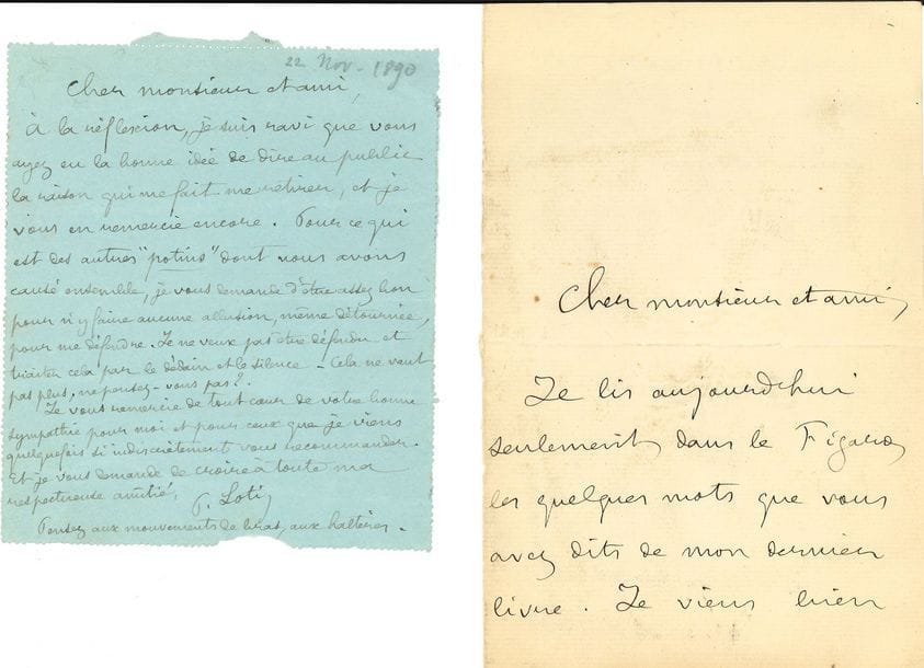LOTI Pierre (1850-1923) [AF 1891, 13e f].
2 L.A.S. « P. Loti » et « Pierre Loti »,1890-1891, à Philippe GILLE du Figaro ; 1 page in-12 avec adresse et marques postales (télégramme) et 2 pages in-8.

Sur sa candidature à l’Académie. [Il sera élu le 21 mai 1891.]
[22 novembre 1890]. Loti souhaite retirer sa candidature : « À la réflexion, je suis ravi que vous ayez eu la bonne idée de dire au public la raison qui me fait me retirer, et je vous en remercie ». Il le prie cependant de ne faire aucune allusion aux autres « potins » dont ils ont causé ensemble : « Je ne veux pas être défendu et traiter cela par le dédain et le silence – cela ne vaut pas plus ». Il ajoute : « Pensez aux mouvements de bras, aux haltères »… “Formidable” 3 septembre [1891]. Remerciements du jeune académicien pour les quelques mots que Gille a publiés dans le Figaro sur son dernier livre [Le Livre de la pitié et de la mort (1891)]…
On joint une l.a.s. d’Hector FRANCE, [26 mai 1891], qui s’offusque de l’élection de Loti à l’Académie : « pourquoi ne pas l’avoir laissé à son “Frère Yves” ? »…