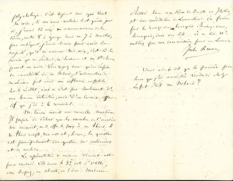 SIMON Jules (1814-1896) homme politique, ministre et écrivain [AF 1875, 8e f].
2 L.A.S. « Jules Simon », [1861-1875], à un ami ; 2 pages et demie in-8 chaque.

[1861]. Curieuse lettre à propos du prix biennal de l’Académie Française [créé par Napoléon III par décret du 11 août 1859 et doté de 20.000 F, il devait récompenser l’œuvre « la plus propre à honorer ou à servir le pays, parue dans les dix dernières années » ; l’Académie se divisa entre partisans de George SAND et de Jules Simon, avant de donner le prix à Thiers]. Il prie de remercier M. Lemoine pour les lettres qu’il a écrites à plusieurs de ses amis de l’Académie en sa faveur. « Si vous m’aviez consulté à l’origine, je vous aurais dit qu’il n’y avait rien à espérer de M. NISARD ; ce n’est pas que je lui croie une inimitié personnelle contre moi ; mais son but est de donner le prix à une femme, ou d’empêcher qu’il ne soit donné. Pourquoi ? Vous le devinerez aisément ; c’est une question de psychologie »... Il livre ses calculs sur les voix qui iront à lui-même, à George SAND ou à Henri MARTIN ; grâce à Lemoine, il aura peut-être la majorité en gagnant celles de Ponsard, Sandeau et Sainte-Beuve... Il évoque une « nouvelle machine » de Victor COUSIN pour faire offrir le prix à THIERS, et termine en donnant le programme d’une représentation extraordinaire de Mme VIARDOT...
[Fin 1875]. Sur son élection à l’Académie française [le 16 décembre 1875 au fauteuil de Rémusat]. Comme il y a deux sièges à pourvoir (Rémusat et Guizot), il n’a plus à entrer en compétition avec un autre candidat, et dans ces conditions Mignet, Thiers et Cuvillier-Fleury voteront pour lui, ainsi que Doucet, Nisard et Sacy... « Je suis très reconnaissant à M. Alexandre Dumas de la cordialité avec laquelle il a accueilli ma candidature ; je n’ai pas trouvé plus de bonne volonté chez mes plus anciens amis, et comme j’ai des adversaires qui sont des maîtres dans l’art de calomnier et d’intriguer, j’ai besoin d’être soutenu »…
On 