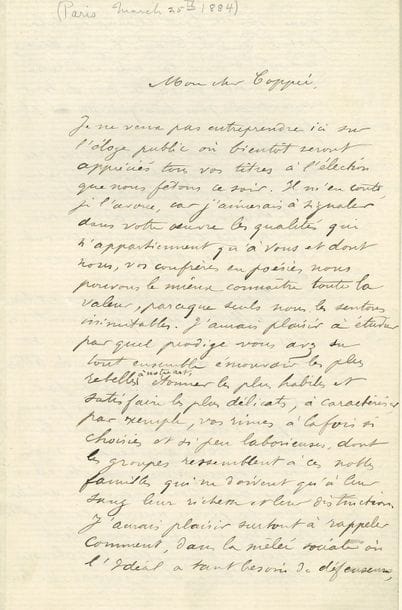 SULLY-PRUDHOMME Armand Prudhomme, dit (1839-1907) poète [AF 1881, 24e f]. 
MANUSCRIT autographe signé « Sully Prudhomme », [25 mars 1884] ; 5 pages et quart in-8.

Allocution au banquet fêtant l’élection de François Coppée à l’Académie française.
[François COPPÉE avait été élu le 21 février 1884 ; il sera reçu le 18 décembre.]
Il ne fera pas l’éloge public du nouvel académicien : « j’aimerais à signaler dans votre œuvre les qualités qui n’appartiennent qu’à vous et dont nous, vos confrères en poésie, nous pouvons le mieux connaître toute la valeur, parce que seuls nous les sentons inimitables. J’aurais plaisir à étudier par quel prodige vous avez su tout ensemble émouvoir les plus rebelles à notre art, étonner les plus habiles et satisfaire les plus délicats, à caractériser, par exemple, vos rimes à la fois si choisies et si peu laborieuses, dont les groupes ressemblent à ces nobles familles qui ne doivent qu’à leur sang leur richesse et leur distinction. J’aurais plaisir surtout à rappeler comment, dans la mêlée sociale où l’Idéal a tant besoin de défenseurs, vous vous êtes fait champion de la poésie sur les terrains les plus divers »... Mais le but de ce banquet est plutôt de faire sentir à Coppée combien ses confrères l’aiment, et Sully-Prudhomme se plaît à y voir le symbole de la concorde qui règne entre les poètes : « On ne les voit plus, comme autrefois, s’adresser ces cruelles satires, ces épigrammes sanglantes où Boileau se consolait par sa malice de la modération de son souffle, où le tendre Racine laissait percer des ongles si aigus sous le velours de ses vers »... L’invective du XVIIIe siècle, l’affaire des classiques et des romantiques font partie du passé : « le génie victorieux dont nous sentons encore le sceptre paternel s’étendre sur nous, ne condamna les vaincus qu’à l’affranchissement perpétuel. La querelle finit par un mariage, car maintenant l’imagination renouvelée épouse le bon sens rajeuni. A ces noces, les Parnassiens mêmes tie