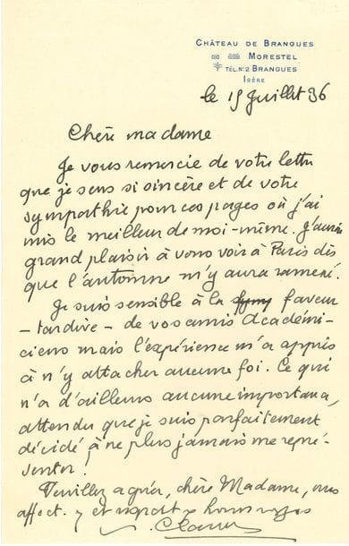 CLAUDEL Paul (1868-1955) [AF 1946, 13e f].
6 L.A.S. et 1 P.A.S. « P. Claudel », 1907-1936 ; 10 pages in-8 (plusieurs en-têtes) et 1 page in-4 avec timbre fiscal, 3 enveloppes.

Tientsin 13 septembre 1907, à André RUYTERS à Bruxelles : longs conseils pour entrer à la Banque de l’Indo-Chine, et réserves du catholique sur son livre Le Mauvais Riche : « Où est votre goût, si le sel de la terre a perdu toute saveur pour vous ? »… Hambourg 18 juillet 1914, à André SILVAIN : son article du Figaro « a déjà fait quelque bruit » ; il le recommande à son ami Philippe Berthelot pour la Société de Bienfaisance… Tokyo 23 octobre 1923, au même, qui souhaite acquérir un exemplaire de luxe de Sainte Geneviève… Paris 12 janvier 1926 : pouvoir au peintre José-Maria SERT de traiter en son nom pour l’édition illustrée de luxe du Soulier de satin… Washington 9 mars 1933, à Frédéric LEFÈVRE, réclamant des nos des Nouvelles littéraires. 11 janvier 1936, [au cardinal BAUDRILLART], renvoyant un livre du P. Condamin à l’Institut Catholique, auquel il souhaite « le plus grand développement et illustration de l’Institut que vous dirigez glorieusement »... Brangues 15 juillet 1936, à Mme Vera BOUR, la remerciant de sa « sympathie pour ces pages où j’ai mis le meilleur de moi-même. [...] Je suis sensible à la faveur — tardive — de vos amis Académiciens mais l’expérience m’a appris à n’y attacher aucune foi. Ce qui n’a d’ailleurs aucune importance, attendu que je suis parfaitement décidé à ne plus jamais me représenter ! »...