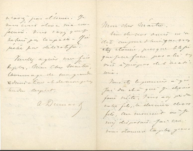 DUMAS fils Alexandre (1824-1895) [AF 1874, 2e f].
2 L.A.S. « A. Dumas f », [1874-1895] à Victor HUGO, et [28 mai 1895] à un ami ; 9 pages in-8.

Deux lettres sur l’Académie, la première à Victor Hugo.
[Janvier 1874. Hugo, absent de l’Académie depuis 1851, y fit sa rentrée pour voter pour Alexandre Dumas fils, le 29 janvier 1874.] Un ami lui a fait part de l’étonnement et de la déception d’Hugo de ne pas avoir reçu sa visite pour l’Académie : « Vous êtes le premier à qui j’ai dû et à qui je devais faire visite. Vous avez perdu votre fils, le dernier de vos fils, au moment où je m’y disposais [François-Victor Hugo, le 26 décembre 1873]. J’ai cru vous donner la plus grande preuve de respect et d’affection en ne venant pas vous parler de l’Académie au milieu de votre douleur ». Il a poussé la discrétion jusqu’à ne pas lui faire de visite de condoléances, pour qu’il ne le soupçonne pas d’arrière-pensée. Il s’est contenté d’écrire à Mme Charles HUGO pour rectifier un fait erroné : « Je m’étais inscrit moi-même le jour des obsèques de Victor, j’avais été au cimetière, comme je le devais, et je comptais aller vous serrer la main filialement lorsque toutes les affaires de l’Académie auraient été terminées. […] Vous voyez que je ne suis pas coupable – j’ai péché par délicatesse »… 
[28 mai 1895], sur la candidature de Jean AICARD : « Je considère la campagne que fait Aicard comme déplorable pour lui. Il ne passera pas. Il n’aura que très peu de voix y compris la mienne, et alors il se trouvera rejeté aux calendes grecques. L’Académie a nommé Heredia, voilà pour les poètes ; elle a nommé Bourget et elle se retrouve en face d’Anatole France, voilà pour les romanciers. Sully-Prudhomme a essayé de faire comprendre la situation à Aicard », lui-même lui a parlé, car il n’a aucune chance, mais rien à faire : « c’est une maladie, cette candidature académique ; quand on l’a il faut aller jusqu’au bout, comme avec la fièvre typhoïde »…
On joint 2 L.A.S. – À propos des
