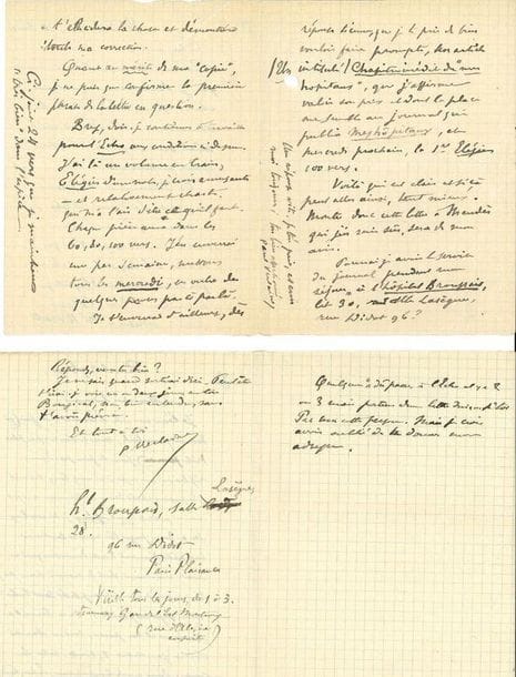 Paul VERLAINE (1844-1896). 4 L.A.S. « P. Verlaine » ou « P.V. », août-décembre 1890, à son ami Edmond Lepelletier ; 3, 2 ½, 1 et 1 pages in-12, une adresse.

Vendredi soir, 26 août 1890. ...« il était convenu que je devais écrire quelque chose pour l’Écho toutes les semaines ». Or la personne qu’il a envoyée à l’Écho « a subi une fin de non-recevoir à laquelle je ne comprends rien. [...] Bref, dois-je continuer à travailler pour l’Écho, aux conditions ci-dessus. J’ai là un volume en train, Élégies, d’une note, je crois amusante – et relativement chaste, qui m’a l’air d’être ce qu’il faut. Chaque pièce aura dans les 60, 80, 100 vers. J’en enverrai une par semaine, mettons tous les mercredi, en outre de quelques proses par ci par là. Je t’enverrai d’ailleurs [...] un article intitulé : Un Chapitre inédit de “mes hôpitaux”, que j’affirme valoir son prix et dont la place me semble au journal qui publia Mes hôpitaux, et mercredi prochain, la 1re Élégie, 100 vers »...
Paris 3 novembre 1890. Il lui écrit de Broussais « au sujet d’un assez long travail (impressions plutôt douces et d’humour sans fiel aucun) intitulé : mes hôpitaux. Je dis assez long : j’en ai douze pages très serrées et la chose est susceptible d’une suite de cette dimension qu’il me serait extrêmement facile de mener à bonne fin, tant je possède mon sujet ou plutôt tant hélas ! mon sujet me possède ! Or ce travail ne pourrait-il pas passer, soit en variétés, soit en feuilletons 2, 3 ou 4, selon la coupe, dans un de tes journaux, Écho, Paris, etc. ? »...
Lundi 15 déc. 90. ...« Peux-tu me prêter un louis jusqu’à demain ? Très important »...
Lundi soir [30 XII 1890]. ...« Merci de la chose de l’autre jour, et excuse. Suis maintenant 18 rue Descartes »...
Anciennes collections Henri Saffrey, puis Jean Hugues (Succession Jean Hugues. Rimbaud, Verlaine. 20 mars 1998, n° 106).


