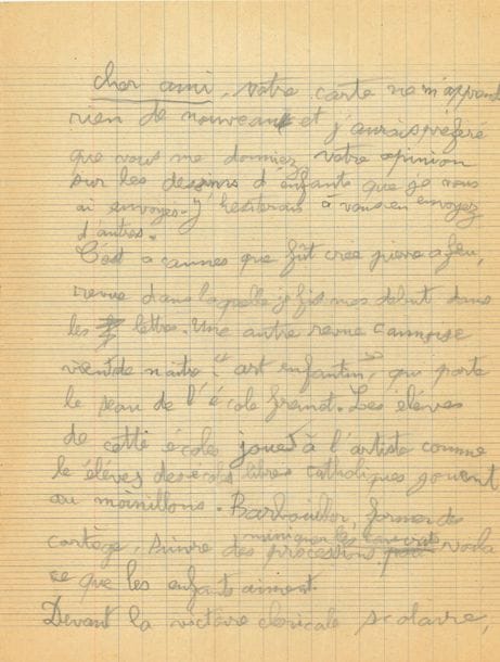 Gaston CHAISSAC (1910-1964). L.A.S., [vers 1960], à un « cher ami » ; 4 pages sur papier quadrillé d’écolier petit in-4, au crayon noir et la fin au stylo bille rouge.

Intéressante lettre sur l’art brut et l’art enfantin.
Il demande l’opinion de son ami sur les dessins d’enfants qu’il lui a envoyés : « C’est à Cannes que fut créé Pierre à feu, revue dans laquelle je fis mes débuts dans les lettres. Une autre revue cannoise vient de naitre : Art enfantin, qui porte le seau de l’école Freinet. Les élèves de cette école jouent à l’artiste comme les élèves des écoles libres catholiques jouent aux moinillons. Barbouiller, former des cortèges, suivre des processions, voilà ce que les enfants aiment. Devant la victoire cléricale scolaire, les collaborateurs du Canard enchaîné conservent leur calme […] et continuent d’œuvrer avec talent tandis que Art enfantin débute »… Il écrit des poèmes, se promène dans le bois pour trouver l’inspiration… Noël Fillaudeau sera dans la prochaine n.r.f…. « En résumé, l’actualité se résume en ceci : création de Art enfantin, victoire cléricale scolaire et les collaborateurs du Canard enchaîné sont en forme »…

