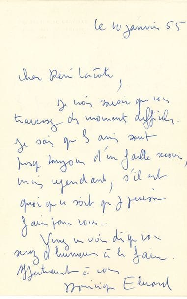 Dominique ÉLUARD (1914-2000). 3 L.A.S. et 5 L.S., 1953-1955, à René Lacôte des Lettres Françaises ; 7 pages in-8 et 2 cartes postales, enveloppes.

Correspondance de la dernière épouse du poète avec le directeur de la revue Les Lettres Françaises.
5 novembre 1953. Elle lui demande de collaborer au « numéro anniversaire de la mort de Paul »… 18 août 1954. Elle veut savoir s’il a proposé son article sur le Phénix ?... 10 janvier 1955. Sachant qu’il traverse des moments difficiles, elle se met à sa disposition… 28 mars 1955. « J’ai souvent besoin du travail bibliographique que vous avez fait sur l’œuvre de Paul », elle lui propose de le dactylographier… 10 novembre 1955. Elle veut le voir avant de partir, car elle doit « montrer chez Gallimard la bibliographie que vous avez établie »… Mercredi matin. « Le Club Français du Livre réédite l’anthologie de poésie ancienne de Paul en complétant les notices (non faites par Paul) que Paul lui-même trouvait insuffisantes ». Elle juge ce travail scolaire et inacceptable, et propose que Lacôte le refasse rapidement, au prix qu’il souhaitera… On joint une L.A.S. à Mme Lacôte, 5 novembre 1958, lui demandant de lui retourner les documents qu’elle avait confiés à son mari pour son étude sur Paul Éluard ; le faire-part de l’enterrement de Nusch Éluard (1946) ; une photo d’’Eluard avec Nusch et un ami (retirage) ; etc.

