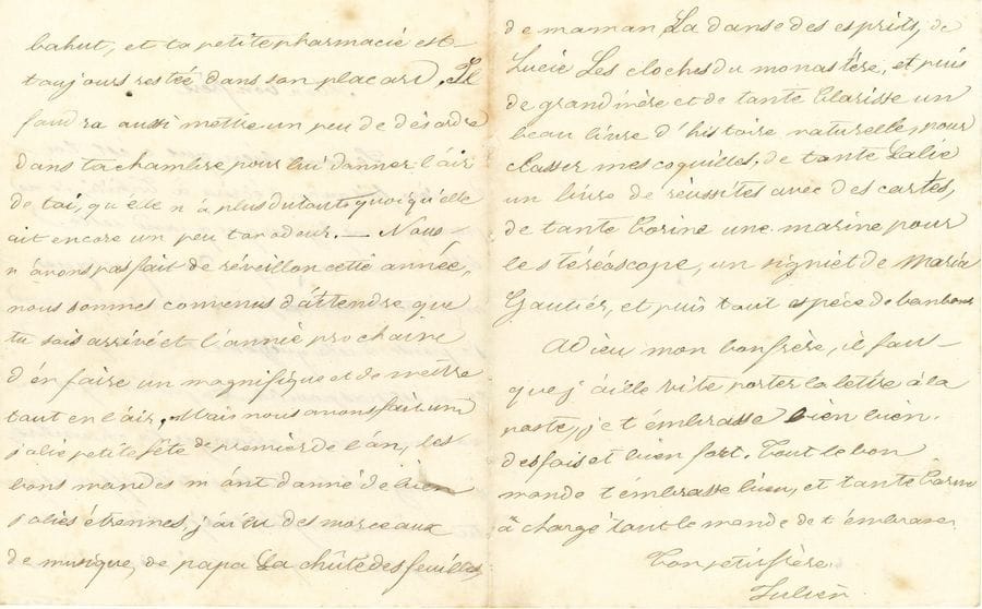 Pierre LOTI (1850-1923). L.A.S. « Julien », [janvier 1862], à son frère Gustave Viaud ; 3 pages in-12.

Charmante lettre d’enfance.
Le tout jeune Julien Viaud, âgé de 12 ans, écrit à son grand frère Gustave, médecin de marine stationné à Tahiti (d’où il partira le 5 juin 1862) : « Mon bon frère, Je pense bien que c’est la dernière fois qu’on s’écrira à Tahiti. […] Au printemps on commencera à arranger ta chambre, j’arrangerai toutes tes petites affaires que tu m’avais confiés, tes petits vases et ton petit rat qui est bien serré dans le bahut, et ta petite pharmacie est toujours restée dans son placard. Il faudra aussi mettre un peu de désordre dans ta chambre pour lui donner l’air de toi, qu’elle n’a plus du tout quoiqu’elle ait encore un peu ton odeur ». Ils n’ont pas fait de réveillon cette année, préférant l’attendre et l’an prochain « en faire un magnifique et mettre tout en l’air ». Ils ont pourtant fait une jolie petite fête pour la nouvelle année, où il a reçu « de bien jolies étrennes, j’ai eu des morceaux de musique, de Papa La chûte des feuilles, de maman La danse des esprits, de Lucie Les cloches du monastère, et puis de grand’mère et de tante Clarisse un beau livre d’histoire naturelle, pour classer mes coquilles, de tante Lalie un livre de réussites avec des cartes, de tante Corine une marine pour le stéréoscope […] et puis tout espèce de bonbons. Adieu mon bon frère […] je t’embrasse bien bien des fois et bien fort ». Il signe : « Ton petit frère, Julien ».

