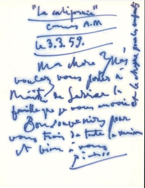 Pablo PICASSO (1881-1973). L.A.S., “La Californie” Cannes 3 mars 1959, à Inès Sassier, 7 rue des Grands Augustins ; 1 page in?4 au feutre bleu, enveloppe autographe (signée au dos). 

Il lui demande de porter à Maître de Sarriac la feuille qu’il lui envoie, ainsi que « le chèque pour les enfants. Bons souvenirs pour vous trois de toute la maison »...
Vente Pablo Picasso, collection Inès & Gérard Sassier (22 octobre 2007, n° 298).
