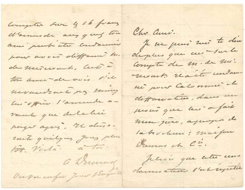 Alexandre DUMAS fils (1824-1895). 2 L.A.S., [1858 ?-1877] ; 4 et 3 pages in-8. 
   [1858 ?], à un ami, au sujet du pamphlétaire Eugène de Mirecourt : « Il a été condamné pour calomnie et diffamation, dans un procès que lui a fait mon père, à propos de la brochure : Maison Dumas & Cie. Je crois que cette condamnation s’est répétée plusieurs fois pour d’autres brochures sur d’autres écrivains. [...] Il paraît qu’il avait une excuse pour faire le vilain métier qu’il faisait : la misère, des enfants. Le scandale étant payé plus cher que le travail honnête, la combinaison a réussi pendant quelque temps. Aujourd’hui ça doit être affreux, comme misère, le malheureux doit compter sur les 16 francs d’amende auxquels ton ami peut être condamné pour avoir diffamé M. de Mirecourt »... Puits [30 août 1877], à M. Mouttet : « Nous qui sommes dévorés par l’action et par le bruit de la grande ville, nous ne savons plus ce que c’est que la tristesse. Il nous faudrait des causes de désespoir pour nous troubler et encore je ne sais guère si nous en aurions le temps. Je vous envie presque vos mélancolies. [...] Je me suis rappelé avec vous ma jeunesse, ma gaieté, mon insouciance, mes vingt ans enfin. […] tout compte fait, je n’ai pas jusqu’à présent à me plaindre de la destinée »...