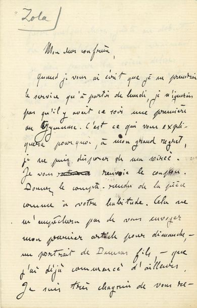 Émile ZOLA (1840-1902). L.A.S., [4 avril ? 1876], à un confrère du journal Le Bien public [Alexandre Rey ?] ; 1 page et demie in-8. 
   « Quand je vous ai écrit que je ne prendrai le service qu’à partir de lundi, je n’ignorais pas qu’il y avait ce soir une première au Gymnase. C’est ce qui vous expliquera pourquoi, à mon grand regret, je ne puis disposer de ma soirée. [...] Cela ne m’empêchera pas de vous envoyer mon premier article pour dimanche, – un portrait de Dumas fils, – que j’ai déjà commencé d’ailleurs. Je suis très chagrin de vous refuser quelque chose, juste au début de nos relations »...