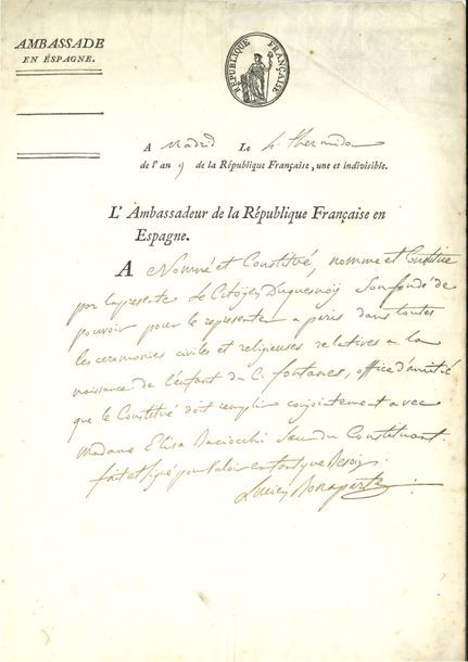Lucien BONAPARTE (1775-1840) frère de Napoléon. P.A.S., Madrid 4 thermidor IX (23 juillet 1801) ; 1 page in-fol., en-tête L’Ambassadeur de la République Française en Espagne, petite vignette.
   Procuration nommant « le Citoÿen Duquesnoy son fondé de pouvoir pour le representer à Paris dans toutes les ceremonies civiles et religieuses relatives à la naissance de l’enfant du C. Fontanes, office d’amitié que le constitué doit accomplir conjointement avec Madame Elisa Baciocchi sœur du Constituant »… [Christine de Fontanes, née le 9 juillet 1801, fille de Louis de Fontanes, ami intime de Lucien Bonaparte et de sa sœur Élisa.]