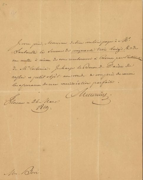 Clemens, prince de METTERNICH (1773-1859) diplomate et homme d’État autrichien. L.A.S., Florence 26 mars 1819, à M. Bori ; 1 page in-4 (pli fendu réparé).
   Prière de payer à M. Santarelli « cinquante trois Luigi, & de me mettre à même de vous rembourser à Rome par l’intermédiaire de Mrs Tortonia. Je charge le Baron de Daiser de regler ce petit objet avec vous »…