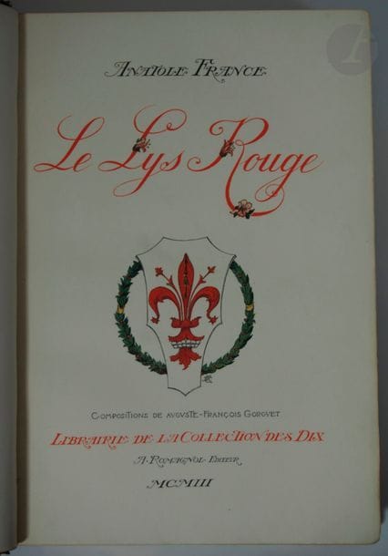 FRANCE, Anatole.
Le Lys rouge.
Paris : Romagnol, 1903. — In-8, maroquin vert, plats bordés d'un filet doré et ornés d'un encadrement composé d'un listel de maroquin rouge avec motifs stylisés de même maroquin aux angles, fleurs de lys mosaïquées de maroquin rouge au centre, dos à nerfs orné de même, doublures de maroquin rouge orné d'un semé de fleurs de lys et d'une dentelle dorée en encadrement, gardes de soie moirée verte, doubles gardes, tranches dorées sur témoins, couverture et dos conservés (Ch. de Samblanx 1921).

Édition ornée de compositions de Gorguet gravées sur bois dans le texte en noir et de 14 illustrations sur cuivre en couleurs, dont 12 hors texte, par Thévenin.
Un des 175 exemplaires sur vélin d'Arches avec l'état terminé avant la lettre des illustrations hors texte.
Bel exemplaire en maroquin doublé de Samblanx, enrichi du prospectus de parution.
Dos passé, fentes aux charnières. Quelques rares rousseurs.