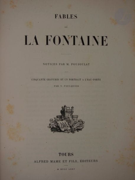 LA FONTAINE, Jean de.
Fables. Notices par M. Poujoulat. Cinquante gravures et un portrait à l'eau-forte par V. Foulquier.
Tours : Alfred Mame et fils, 1875. — Grand in-8, demi-maroquin grenat, dos à nerfs, non rogné (reliure moderne).

Belle édition estimée, ornée d'un portrait de La Fontaine et de 50 vignettes, gravés à l'eau-forte sur chine collé par Foulquier.
Traces de scotch aux pages 224, 225, 304 et 305. Rousseurs.