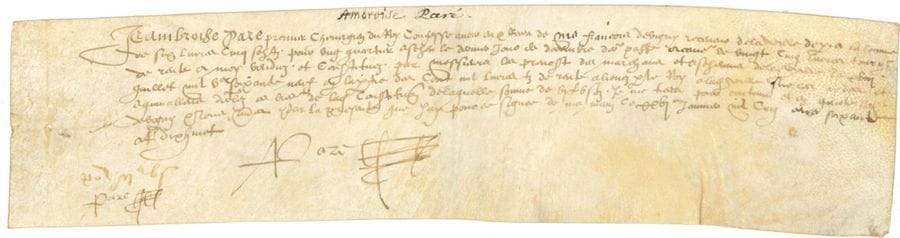 PARÉ Ambroise (1510?-1590). 
P.S. « APare » (2 fois), Paris 4 janvier 1578 ; vélin oblong in-8 (environ 6,7 x 28,9 cm ; petit trou de liasse marginal).
Rarissime document signé à deux reprises par Ambroise Paré.
« Je Ambroise Pare premier Chirurgien du Roy » confesse avoir reçu François de VIGNY, « receveur de la ville de Paris » (cinquième aïeul d’Alfred de Vigny), la somme de six livres cinq sols pour un quartier d’une rente de 25 livres tournois « venduz et constituez par messieurs les prevost des marchans et eschevins » de Paris… 
Les documents d’Ambroise Paré sont d’une extrême rareté. La Bibliothèque nationale de France semble ne posséder qu’une lettre et l’université d’Uppsala en Suède en compte trois à son catalogue. 
