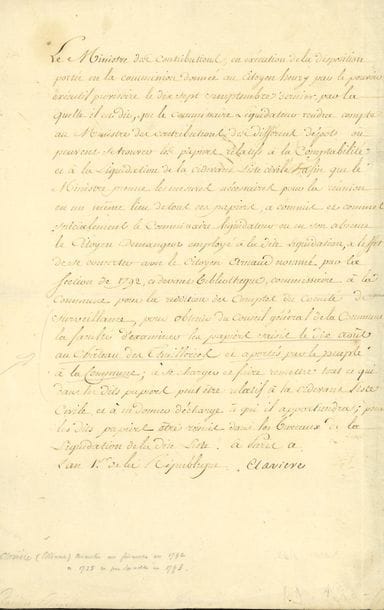 Étienne CLAVIèRE (1735-1793) banquier, député, ministre des Contributions et Revenus publics ; arrêté avec les Girondins, il se poignarda. P.S., Paris [fin 1792] an Ier de la République ; 1 page in-fol.

Commission au citoyen Henry, commissaire liquidateur de la ci-devant liste civile, ou en son absence au citoyen Demangeoz, employé à ladite liquidation, de se concerter avec le citoyen Arnaud, commissaire à la Commune pour la reddition des comptes du Comité de surveillance, " pour obtenir du conseil général de la Commune la faculté d'examiner les papiers saisis le dix août au château des Thuilleries et aportés par le peuple à la Commune "...
