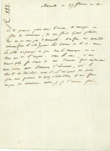 Stanislas-Louis-Marie FRÉRON. L.A.S., Marseille 27 frimaire (IV : 18 décembre 1795), au citoyen Paul Barras, membre du Directoire exécutif, à Paris ; demi-page in-4, adresse.

" Si tu pouvois, mon cher Barras, m'envoyer un peu de numéraire, tu me ferois grand plaisir, car on ne veut plus d'assignats. Il en faut une quantité immense (dans la ville) pour les besoins de la vie. Encore les petits ne passent-ils pas. Dans la campagne on ne veut que de l'argent. Dans le Var, c'est encore pis. Je crains de me trouver fort embarassé. Nous vivons avec beaucoup d'économie, vû la cherté des denrées. Mais si, l'assignat ne peut plus nous produire de quoi subsister, il me faut un peu de numeraire "...