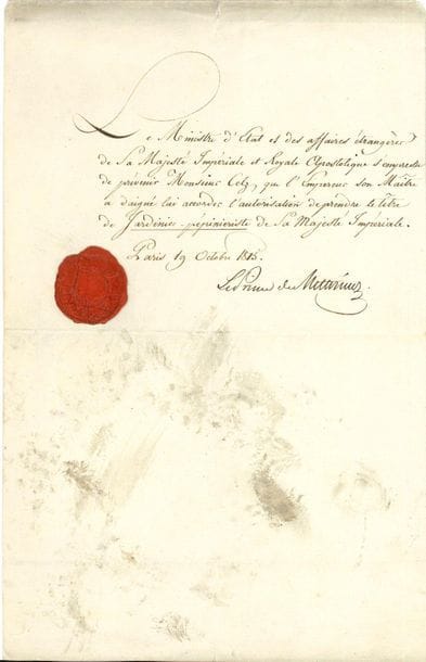 Clemens, prince de METTERNICH (1773-1859) diplomate et homme d'État autrichien. L.S., Paris 19 octobre 1815 ; demi-page in-fol., sceau de cire rouge (salissures).

" Le Ministre d'Etat et des affaires étrangères de Sa Majesté Impériale et Royale Apostolique s'empresse de prévenir Monsieur Celz [l'horticulteur François Cels], que l'Empereur son Maître a daigné lui accorder l'autorisation de prendre le titre de Jardinier-pépinieriste de Sa Majesté Impériale "...