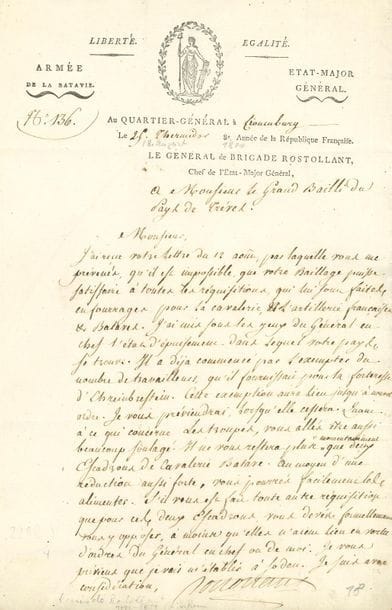 TRèVES. 3 L.S., 1798-1800 ; 1 page in-fol. chaque, en-têtes, 2 vignettes, 2 adresses.

Q.G. à Friedberg 5e complémentaire VI (21 septembre 1798). L'adjudant-général Daclon, de l'état-major général de l'Armée de Mayence, met en garde la Régence de Trèves contre tout nouvel acte de désobéissance, après la saisie sur les dîmes du chapitre de Dietzkirchen et des tentatives de faire contribuer ce chapitre aux impôts du pays. " Le Général [Joubert] me charge de vous témoigner son mécontentement "... Q.G. à Cronenbourg 25 thermidor VIII (13 août 1800), à M. de Schutz, grand bailli du pays de Trèves. Le général Claude Rostollant, chef de l'état-major général de l'Armée de la Batavie, fait part d'exemptions accordées par le général en chef [Augereau], de réquisitions et de travailleurs, et de la réduction des troupes à deux escadrons de cavalerie batave. " Au moyen d'une réduction aussi forte, vous pourrés facilement les alimenter "... Q.G. au Thal 5e complémentaire VIII (22 septembre 1800), au même. Le général Nicolas-Joseph Desenfans, commandant supérieur de la forteresse d'Ehrenbreitstein et arrondissement, presse le paiement dû par Trèves de la valeur de 14 416 rations de vivres,500 de fourrage, et diverses quantités de foin, paille, sable, briques, chaux...