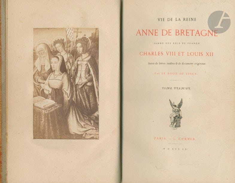 LE ROUX DE LINCY
La vie de la reine Anne de Bretagne, femme des rois de France Charles VIII et Louis XII. 
Curmer, Paris, 1860/61.
In-12 (19 x 13 cm). 4 tomes en éditions originales. 228 + 266 + 239 + 238 pp. Vignettes et culs de lampe gravées. Quelques photographies originales montées en hors-texte. Reliure demi-cuir.