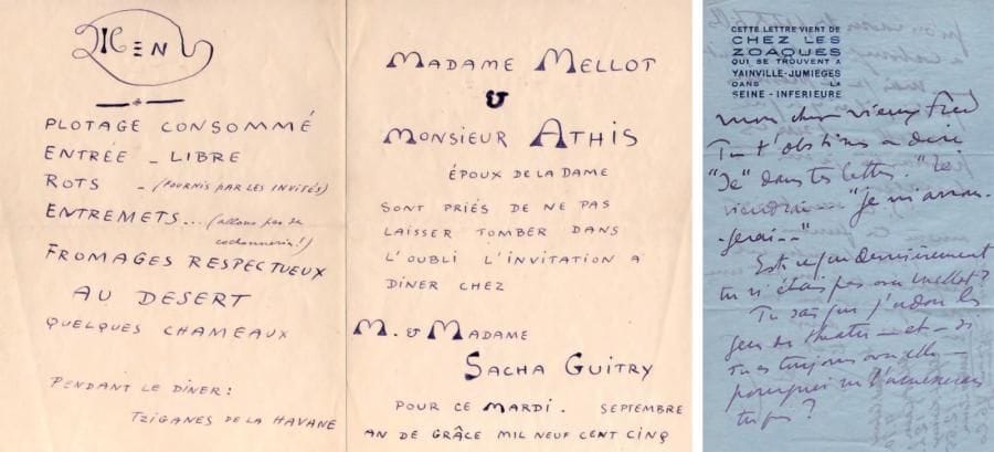 Sacha GUITRY
5 L.A.S., 1905-1912, à Alfred Athis; 11 pages la plupart in-8, qqs en-têtes, enveloppes. Amusante correspondance amicale. [Paris 25] septembre 1905, invitation à dîner chez les Guitry, avec menu fantaisiste: « Plotage consommé. Entrée - libre. Rots (fournis par les invités). Entremets... (allons pas de cochonneries !). Fromages respectueux », etc. Biarritz [12 octobre 1905]. Lysès a grand succès; ils jouent dans la salle de baccara, « et tandis que les Marquis Espagnols et les Barons russes murmurent 25 louis ! nous hurlons 0,20 cent !!! Avant-hier on nous a d'ailleurs prié de nous taire ! [...] Avez-vous vu Antoine ? Comment va ma pièce de Picard ? »... Cléry par Les Andelys [30 août 1908]. Ils ont quitté le château de Beauvoir, « nous trouvant aux limites de l'emmerdement », et en ont fait une chanson: « Arène est près de la folie / Bougival est près de Chatou / Sylviac est loin d'être jolie / Comme Beauvoir est loin de tout ! »... 8 rue d'Anjou [18 septembre 1908]: il voudrait savoir s'il est de retour à Paris, « afin que nous puissions vivement échanger des idées générales sur l'amour, la navigation aérienne et le théâtre contemporain »... Chez les Zoaques, Yainville-Jumièges [13 juillet 1913]: « Tu t'obstines à dire "je" dans tes lettres. [...] Est-ce que dernièrement tu n'étais pas avec Mellot ? Tu sais que j'adore les gens de théâtre - et - si tu es toujours avec elle - pourquoi ne l'amènerais-tu pas ? [...] ici, il n'y a que Charlotte... et sur ces questions-là je suis très bourgeois. Si tu veux baiser amène ta femme »... On joint une L.A. (incomplète de la fin) de Deauville: « De mois en mois je me sens de mieux en mieux, mais que c'est long »... ABCF p. 35.