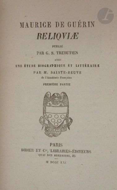 GUÉRIN (Maurice de).
Reliquæ publié par G. S. Trebutien avec une étude biographique et littéraire par M. Sainte-Beuve.
Paris : Didier et Cie, 1861. — 2 volumes in-16, demi-maroquin bordeaux à coins, filets dorés, dos à nerfs orné, couverture et dos conservés (Yseux sr de Thierry-Simier).
Édition originale publiée par Guillaume-Stanislas Trébutien et imprimée à Caen par Domin.
Imprimée à petit nombre sur vergé de Hollande, il s'agissait d'une édition confidentielle. L'édition dite « commerciale » paraîtra en 1862 sous le titre Journal, lettres et poèmes.
Bon exemplaire relié par Yseux.
Minimes frottements d'usage. Dos des couvertures doublés.
