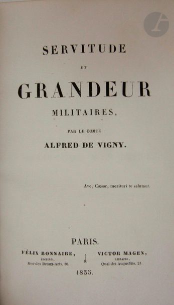 VIGNY (Alfred de).
Servitude et grandeur militaires.
Paris : Félix Bonnaire, Victor Magen, 1835. — In-8, maroquin rouge janséniste, dos à nerfs, dentelle dorée intérieure, tranches dorées (Chambolle-Duru).
Édition originale.
Très bel exemplaire relié par Chambolle-Duru.
Quelques minimes frottements d'usage.