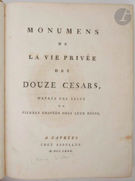 [HANCARVILLE (Pierre-François Hugues)].
Monumens de la vie privée des douze Césars, d’après une suite de pierres gravées sous leur règne.
Caprées [Nancy] : Sabellus [Leclerc], 1780. — In-4, basane marbrée, triple filet doré en encadrement sur les plats, dos à nerfs orné, tranches dorées (reliure de l'époque).
Dutel, III, A-722. - Cohen, 474. - Pia, col. 954.

Édition originale de ce recueil publié et composé par l’historien et marchand d’art Pierre-François Hugues d’Hancarville (1719-1805). Il s’agissait pour lui de proposer une suite de tableaux qui représenteraient les plaisirs, les passions et les débauches des douze premiers Césars.
L'illustration se compose d'un frontispice et de 49 (sur 50) figures libres pour la plupart, du genre « spintrien » selon Cohen, gravés sur cuivre et imprimés sur papier vergé fort. Chaque planche est accompagnée d’un texte explicatif.
Ces figures sont présentées comme des reproductions de camées antiques mais elles sont toutes tirées de l’imagination de l’auteur, créées cependant à partir de textes anciens et d’œuvres que ce dernier avait pu découvrir notamment dans les collections de sir William Hamilton dont il avait été le collaborateur en matière d’archéologie.

Exemplaire sans le second volume que l'on trouve souvent avec, paru en 1784 sous le titre Monumens du culte secret des dames romaines, pour servir de suite aux Monumens de la vie privée des XII Césars. Il manque également la 7e planche censée représenter « Auguste et Livie ».

Fente à la charnière du premier plat, trou de ver à un mors, un coin émoussé, quelques frottements d'usage.