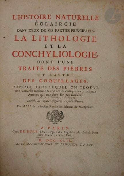 [DÉZALLIER D’ARGENVILLE (Antoine-Joseph)].
L’Histoire Naturelle éclaircie dans deux de ses parties principales, la Lithologie et la Conchyliologie, dont l’une traite des pierres et l’autres des coquillages, ouvrage dans lequel on trouve une Nouvelle méthode & une notice critique des principaux Auteurs qui ont écrit sur ces matières.
Paris : de Bure l’aîné, 1742. — In-4, veau moucheté, dos à nerfs orné à la grotesque, tranches rouges (reliure de l'époque, dos refait postérieurement).
Édition originale du premier ouvrage d’histoire naturelle de Dézallier d’Argenville, parue de façon anonyme.
L’auteur traite dans un premier temps de la Lithologie, c’est-à-dire l’étude des pierres, depuis la pierre la plus commune jusqu’à la pierre la plus précieuse, matière qui était très peu étudiée à l’époque. Dans une seconde partie plus ample, il offre un traité générale des coquillages aussi bien de mer, de rivière que de terre, avec une proposition de classement, à la manière des botanistes.
L’édition est illustrée de 33 planches gravées sur cuivre, dont une en frontispice gravée par Chedel d’après Boucher, 4 pour la première partie et 28 pour la seconde, offrant 13 reproductions de pierres et plusieurs centaines de coquillages parfaitement représentés.

Exemplaire modeste. Bord des plats frottés avec manque, traces de mouillures sur les plats, dos refait postérieurement coiffe de tête abîmée, gardes renouvelées. Galeries de vers tout du long de l'ouvrage, n'atteignant ni le texte ni les gravures. Rousseurs, salissures et quelques rares traces de mouillures. Les feuillets Hh1 et Hh3 sont déreliés.