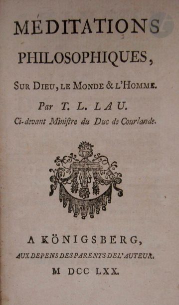 LAU (Theodor Ludwig).
Méditations philosophiques, Sur Dieu, le Monde & l'Homme.
Königsberg : aux dépens des parents de l'auteur, 1770. — In-12, maroquin rouge, plats ornés d'une plaque rocaille dorée en encadrement et d'une roulette de fleurs de lys dorée sur les bords côté gouttière et côté dos, dos lisse orné d'une roulette en long, roulette dorée intérieure, doublures et gardes de papier dominoté, tranches dorées (reliure de l'époque).
Brunet, III, 1573. - Caillet, III, 6192.

Première édition française, « excessivement rare » selon Caillet, de ce texte paru pour la première fois en latin en 1717. et condamné à être brûlé dès sa parution. Les exemplaires de l'originale en sont consécutivement presque introuvables.

Cette édition, proposant le texte latin et sa traduction française en regard, forme le tome 8 de la Bibliothèque du Bon Sens Portatif, Londres, 1773.

Bel exemplaire en maroquin de l'époque, orné d'une belle plaque dorée en encadrement.

Frottements d'usage, coins émoussés, manque à la coiffe inférieure.