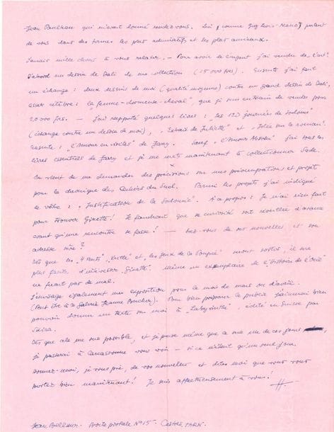 Hans BELLMER (1902-1975). L.A.S., Castres 24 décembre 1946, à Joë Bousquet ; 2 pages in-4 sur papier fin rose.

Intéressante lettre sur ses travaux.
... " Les Jeux de la Poupée sont mis en mouvement. Quant à leur suite L'Anatomie, j'en publie un extrait dans le numéro prochain des 4 Vents et un autre passage (avec trois dessins) dans Vrille. Dans ce dernier il y aura la partie qui est consacrée à votre expérience et qui se referme sur les deux Lettres d'amour. Ce qui m'empêche pour le moment de terminer l'Anatomie et les dessins prévus, c'est que je suis en train de faire des photos obscènes pour illustrer la réédition de l'Histoire de l'œil ". Il compte faire venir à Castres une des jeunes filles qui avait posé pour cela à Paris : " Prévoyez les histoires qui s'en suivront ! "... Il se réjouit qu'un éditeur lui ait demandé une réédition de La Philosophie dans le boudoir de Sade avec beaucoup de dessins ou gravures : " inutile d'ajouter que je ne considère pas cela comme "l'illustration" d'un livre de luxe, mais comme une des choses qui font partie intégrante de ma vie ". Il se procurera une copie micro-film de l'exemplaire de la Bibliothèque Nationale, dès qu'il aura fini ses travaux en cours, surtout l'Anatomie. Il a rendu visite à Jean Paulhan qui " parle de vous dans des termes les plus admiratifs et les plus amicaux ". Pour se faire de l'argent, il a vendu un dessin de Dali de sa collection, puis échangé deux de ses dessins contre un dessin de Dali assez célèbre, Femme-dormeuse-cheval, qu'il est en train de vendre également. Il a rapporté des livres : Les 20 Journées de Sodome, Extrait de Juliette, Idée sur le roman, et L'Amour en visites de Jarry : " Sauf L'Amour absolu, j'ai tous les livres essentiels de Jarry et je me mets maintenant à collectionner Sade ". Pour sa chronique des Cahiers du Sud, il prévoit de parler de leur projet commun avec Bousquet, une Justification de la Sodomie... Il envisage une exposition en avril : " Pour bien préparer le pu