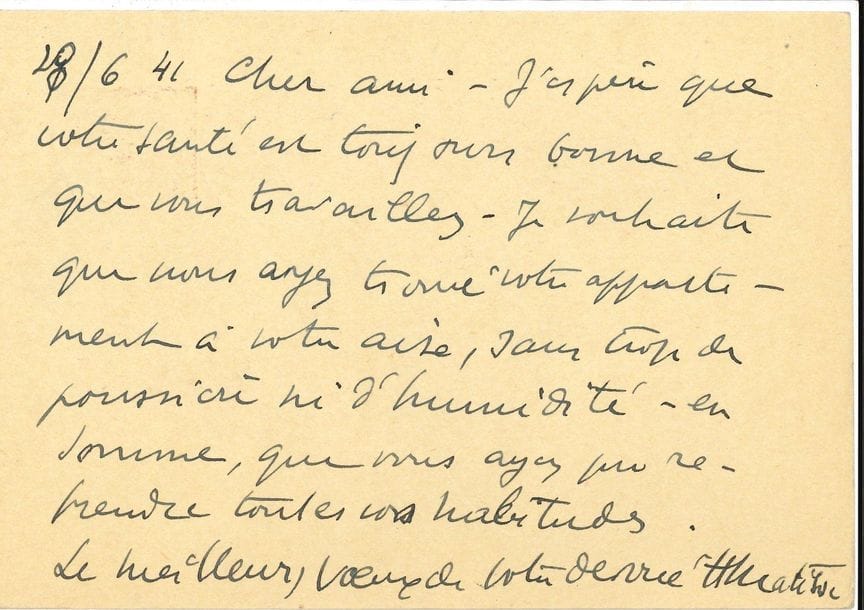 Henri MATISSE (1869-1954). L.A.S., Nice 28 juin 1941, à Henry de Montherlant à Paris ; 1 page oblong in-12, adresse au verso (carte postale).

" J'espère que votre santé est bonne et que vous travaillez. Je souhaite que vous ayez trouvé votre appartement à votre aise, sans trop de poussière ni d'humidité - en somme que vous ayez pu reprendre vos habitudes "...