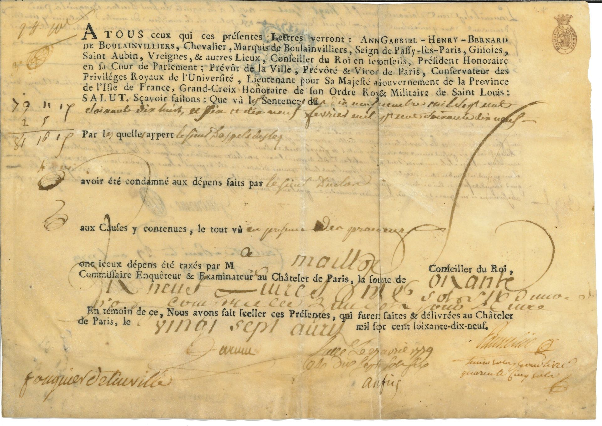 Antoine-Quentin FOUQUIER-TINVILLE (1746-1795) Accusateur public du Tribunal révolutionnaire. P.S. « Fouquier de Tinville », Châtelet de Paris 27 avril 1779 ; vélin oblong in-4 en partie impr. avec cachet fiscal et apostilles au dos (cachet de la collection Crawford).

 Fouquier DE Tinville est alors Procureur du Roi au Châtelet. Lettres au nom du marquis de Boulainvilliers, président honoraire de la Cour de Parlement, etc., lieutenant pour Sa Majesté au gouvernement de la province de l’Île de France, concernant la taxation du S. Daspels Deslez, condamné aux dépens…