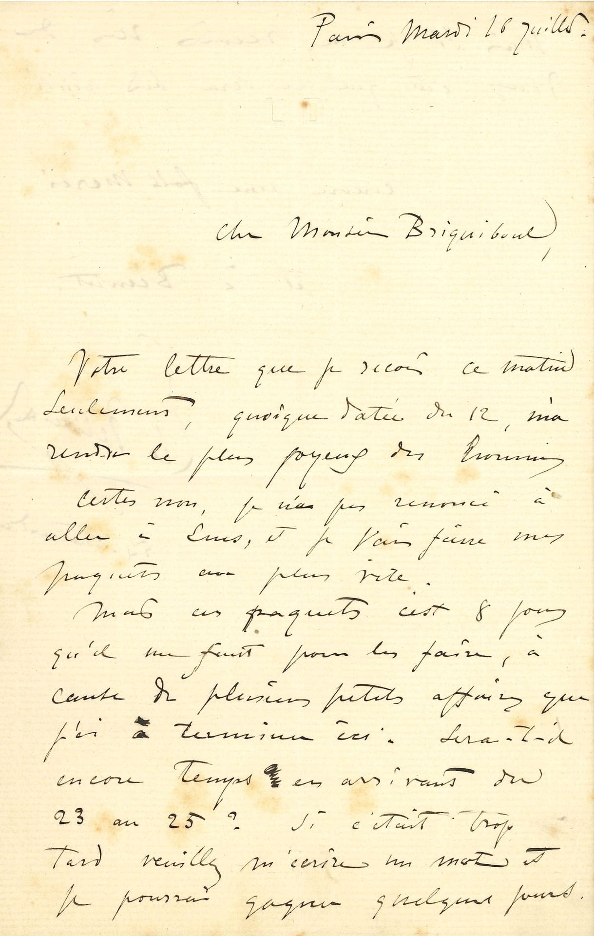 Léo DELIBES (1836-1891). L.A.S., Paris mardi 16 juillet, à Aimé-Isidore Briguiboul (directeur du Casino d’Ems) ; 1 page et demie in-8.

 Sa lettre l’a « rendu le plus joyeux des hommes. Certes non, je n’ai pas renoncé à aller à Ems, et je vais faire mes paquets au plus vite. Mais ces paquets c’est 8 jours qu’il me faut pour les faire, à cause de plusieurs petites affaires que j’ai à terminer ici »…