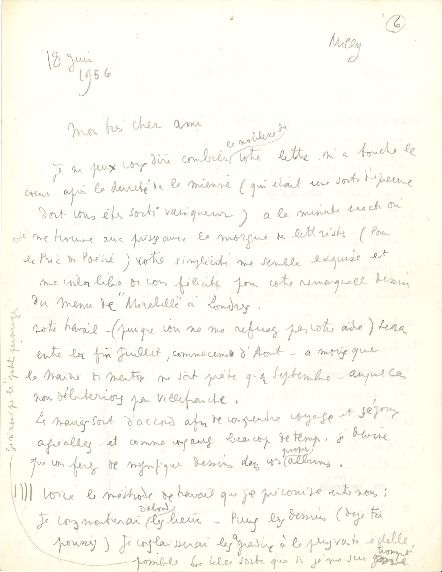 Jean COCTEAU (1889-1963). L.A.S., Milly 18 juin 1956, à son ami le peintre Jean-Paul Brusset ; 2 pages in-4 au crayon.

 Intéressante lettre sur leur collaboration pour la décoration de la salle des mariages de la mairie de Menton et la chapelle Saint-Pierre de Villefranche-sur-Mer.
 « Je ne peux vous dire combien la noblesse de votre lettre m’a touché le cœur après la dureté de la mienne (qui était une sorte d’épreuve dont vous êtes sorti vainqueur). À la minute exacte où je me trouve aux prises avec la morgue de lettristes (pour le Prix de Poésie) votre simplicité me semble exquise et me voilà libre de vous féliciter pour votre remarquable dessin du menu de “Mirabelle” à Londres »… Il donne quelques précisions sur le calendrier et les conditions matérielles de la commande, puis expose sa « méthode de travail » : « Je vous montrerai d’abord les lieux. Puis les dessins (déjà très poussés). Je vous laisserai les gradins à la plus vaste échelle possible (je n’aime pas les “petits personnages”) de telle sorte que si je me suis trompé dans mes mesures vous les corrigerez en rapprochant au besoin les personnages, jusqu’à ce qu’ils tiennent tous ensemble. J’ai fait certains détails à part de telle sorte qu’il ne reste vraiment qu’à les agrandir […] Un spécialiste italien nous aidera pour le plafond de la mairie qui représente, outre un cheval qui vole et un ange en loques, une terrible fatigue technique. (Le plafond de la chapelle est plus facile – en trompe-l’œil architectural […]). Comme je dessinerai au trait noir assez fort sur un autre trait frotté de couleur (un cerne) il faudra tracer le dessin préparatoire avec une matière autre que le fusain pour que la ligne me soit bien lisible et que le cerne ne l’efface pas »… Il illustre son propos d’un petit schéma… « J’ai évité le genre “pochades” de la chapelle de Matisse. Il y aura en grande nombre de personnages et tous d’un contour linéairement plein. Du reste, en route, nous inventerons et trouverons notre lyrisme et notre exactitude vivante »…