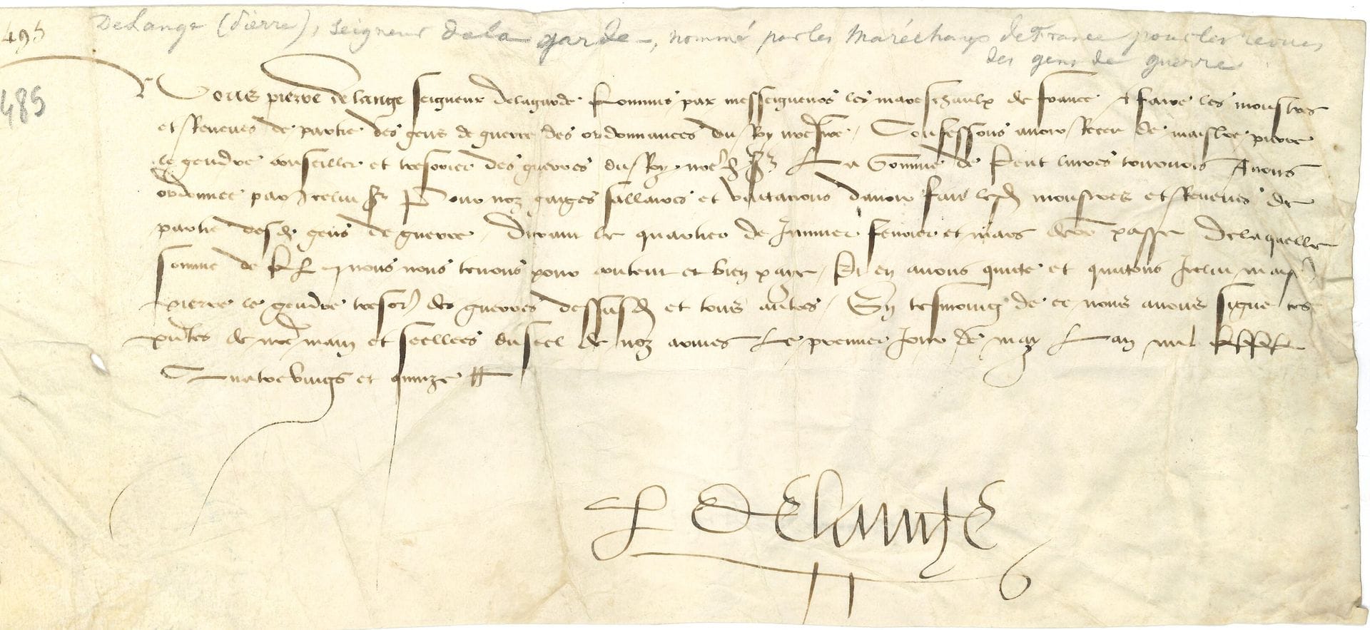 [CHARLES VIII (1470-1498)]. P.S. by Pierre de Lange, 1 May 1495; woveoveove paper oblong in-4 (12.5 x 29 cm). 

 "We, Pierre de Lange, Lord of La Garde committed by my lords the mareschaulx of France to make the monsters and dreams of part of the people of war of the King's ordinances," received from the war treasurer "the sum of one hundred livres tournois [...] for noz gaiges sallaires and vacations for having made these monsters and dreams of part of the people of war during the quarter of January, February and March...".
