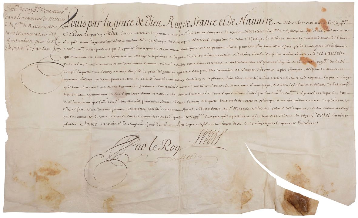 LOUIS XIV. 2 L.S. et 2 P.S. (secrétaire), 1650-1709 ; 2 pages in-fol., la seconde en partie impr., adresses avec sceau sous papier (un cachet Cabinet d’Hozier), et 2 vélins in-plano avec fragments de sceau de cire brune.

 Libourne 8 août 1650, à M. de La Noue, maréchal des camps et armées ; « par ladvis de la Reyne regente Madame ma Mere » il accepte son offre de mettre sur pied un régiment d’infanterie, et « trouve bon de vous donner l’argent pour la levée dud. regiment » ; contresignée par Loménie. Versailles 20 juin 1690. Commission de capitaine pour le S. de Pesse de Parlan, d’une compagnie dans le régiment de Milice d’infanterie de Rouergue « que nous faisons mettre sur pied dans la generalité de Montauban sous la charge du Sr marquis de Bedué » ; contresignée par Le Tellier. Marly 20 juin 1707. Commission de maréchal de camp à la suite du régiment de cavalerie de Valgrand, pour le sieur de Monteila ; contresignée par Chamillart. 8 octobre 1709, à Du Barail, colonel lieutenant du régiment d’infanterie de Beaupuis, pour recevoir et faire reconnaître Mézard en la charge de lieutenant de son régiment ; contresignée par Voysin.